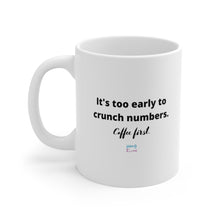 Load image into Gallery viewer, &quot;It&#39;s too early...&quot; Mug
